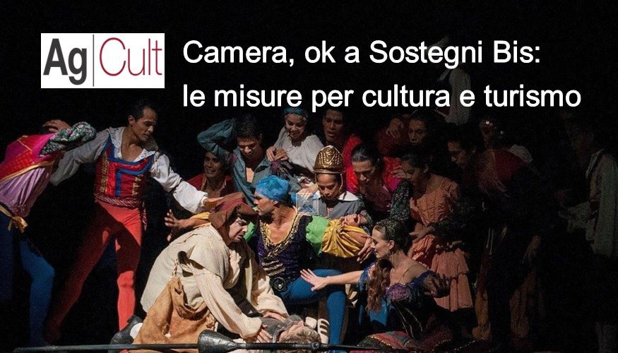 Camera, AgCult: ok a Sostegni Bis. Le misure per cultura e turismo